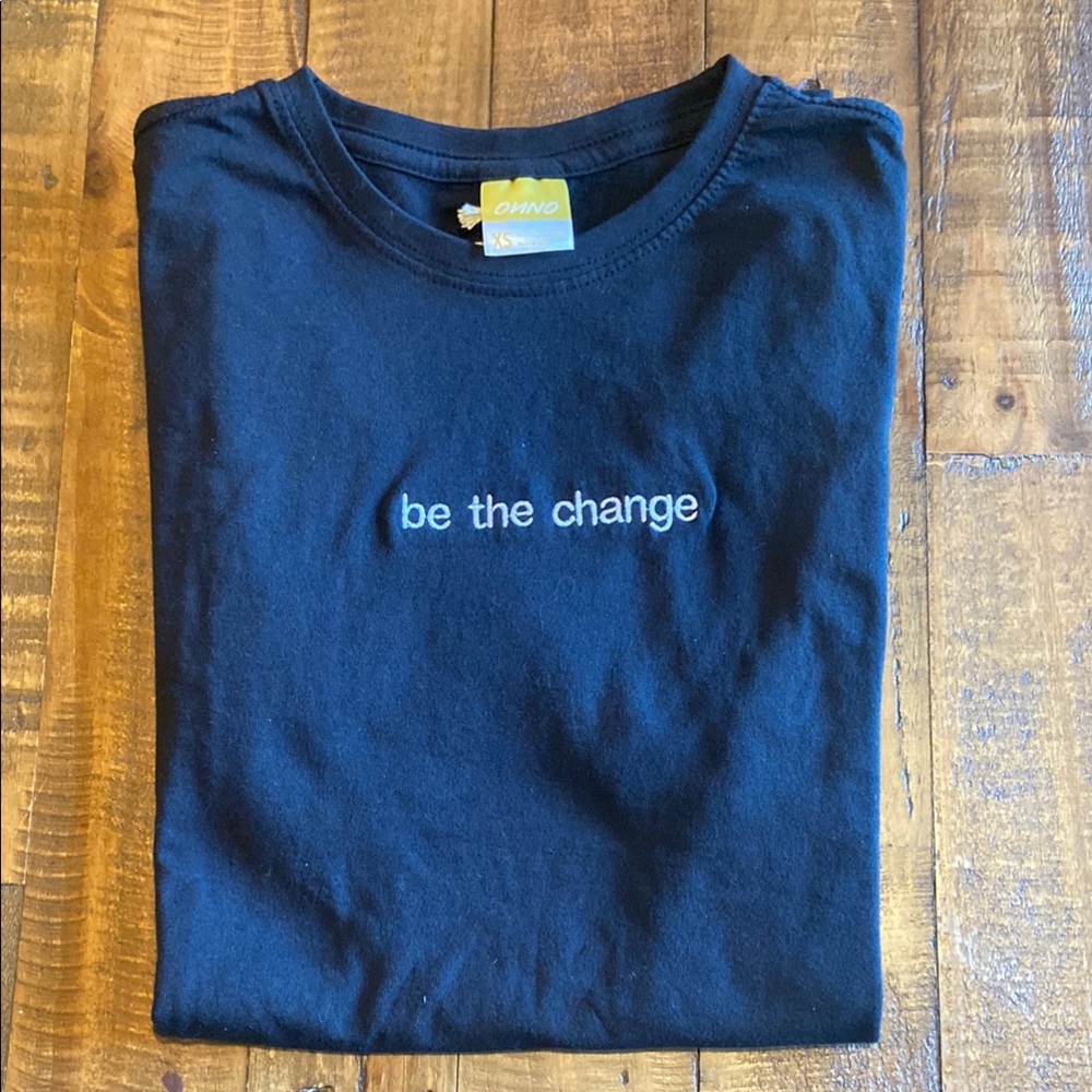 New 100% Organic Cotton Black T-shirt, XS, embroidered message- “be the change”